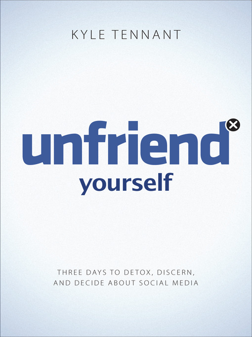 Title details for Unfriend Yourself by Kyle Tennant - Available